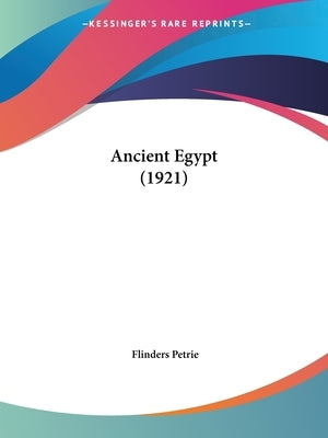 Ancient Egypt (1921) by Petrie, Flinders