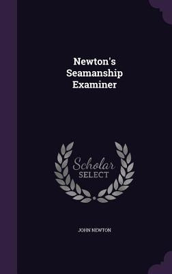 Newton's Seamanship Examiner by Newton, John