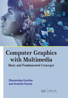 Computer Graphics with Multimedia: Basic and Fundamental Concepts by Kumhar, Dharamdas