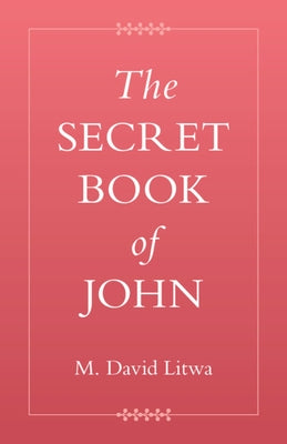 The Secret Book of John by Litwa, M. David