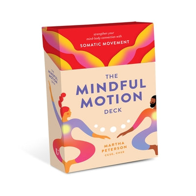 The Mindful Motion Deck: Strengthen Your Mind-Body Connection with Somatic Movement by Peterson, Martha