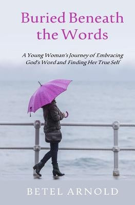 Buried Beneath The Words by Arnold, Betel