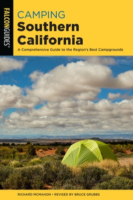 Camping Southern California: A Comprehensive Guide to the Region's Best Campgrounds by McMahon, Richard