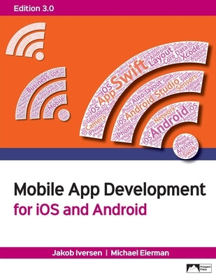Mobile App Development for iOS and Android, Edition 3.0 by Iversen, Jakob