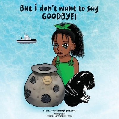 But i don't want to say GOODBYE! by Mason, Ta'shay