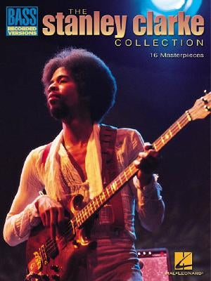Stanley Clarke Collection: Bass Recorded Versions by Clarke, Stanley
