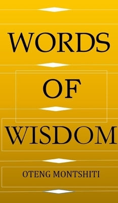Words of wisdom by Montshiti, Oteng