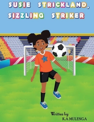 Susie Strickland, Sizzling Striker by Mulenga, K. a.