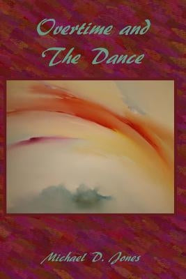 Overtime and The Dance by Jones, Michael D.