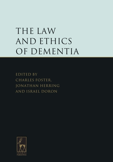Law and Ethics of Dementia by Foster, Charles