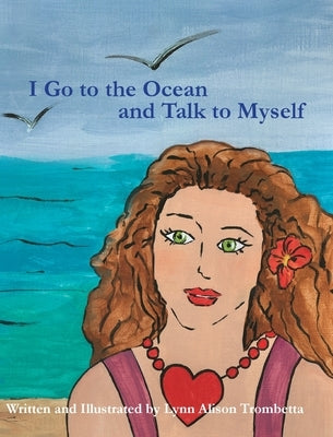 I Go to the Ocean and Talk to Myself by Trombetta, Lynn Alison