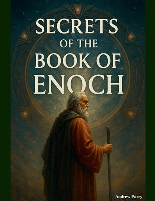 Secrets of the Book of Enoch by Parry, Andrew