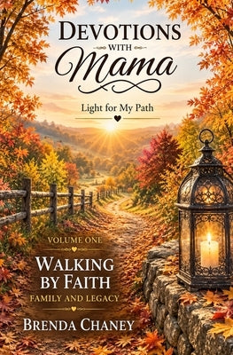 Devotions with Mama: Light for My Path Family and Legacy by Chaney, Brenda