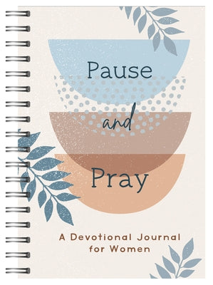 Pause and Pray: A Devotional Journal for Women by Compiled by Barbour Staff