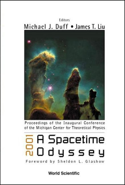 2001: A Spacetime Odyssey, Procs of the Inaugural Conf of the Michigan Center for Theoretical Physics by Duff, Michael James