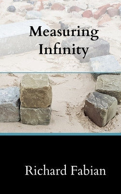 Measuring Infinity by Fabian, Richard