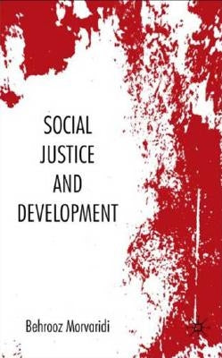 Social Justice and Development by Morvaridi, Behrooz