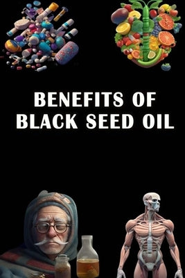 Benefits of Black Seed Oil by Somsuzen, Jacub