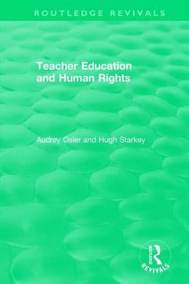Teacher Education and Human Rights by Osler, Audrey