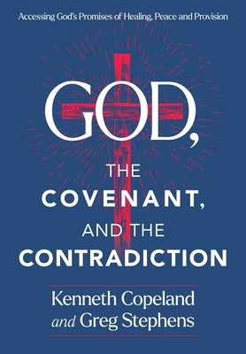 God, the Covenant and the Contradiction: God, the Covenant and the Contradiction by Copeland, Kenneth