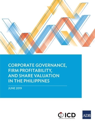 Corporate Governance, Firm Profitability, and Share Valuation in the Philippines by Asian Development Bank