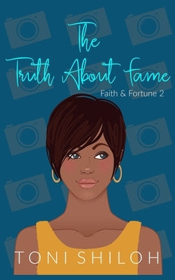 The Truth About Fame: Faith & Fortune 2 by Shiloh, Toni