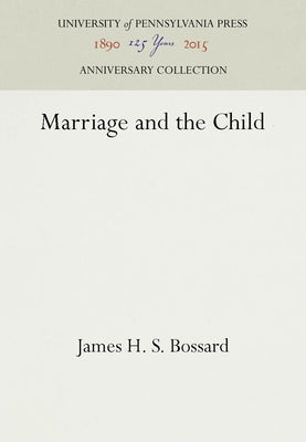 Marriage and the Child by Bossard, James H. S.