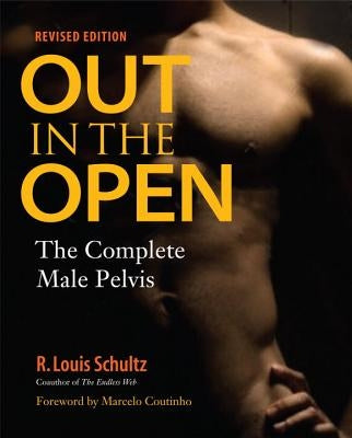 Out in the Open: The Complete Male Pelvis by Schultz, R. Louis