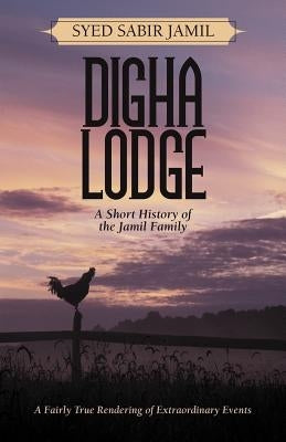 Digha Lodge: A Short History of the Jamil Family by Jamil, Syed Sabir