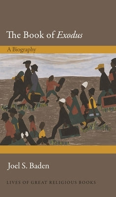 The Book of Exodus: A Biography by Baden, Joel S.