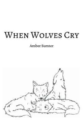 When Wolves Cry by Sumter, Amber