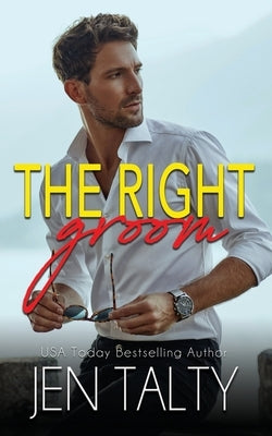 The Right Groom by Talty, Jen
