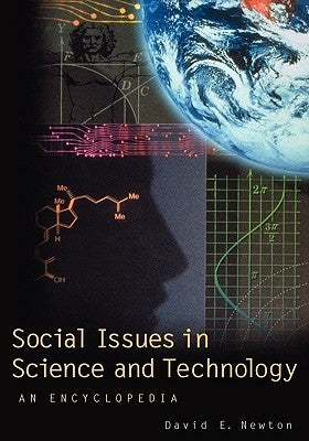 Social Issues in Science and Technology: An Encyclopedia by Newton, David E.