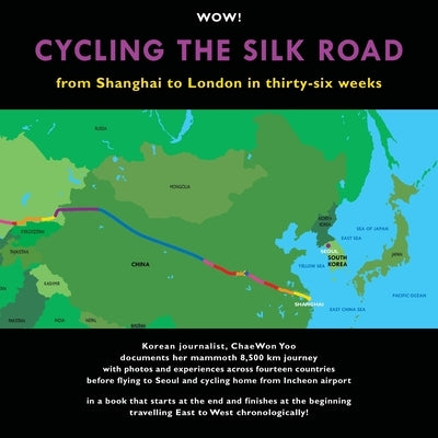 Cycling The Silk Road: From Shanghai To London In Thirty-Six Weeks by Thomson, Gavin