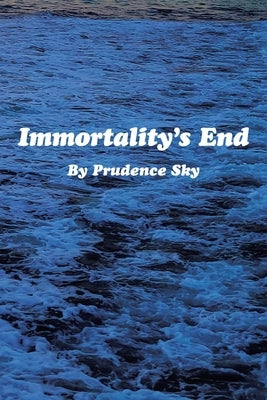 Immortality's End by Sky, Prudence