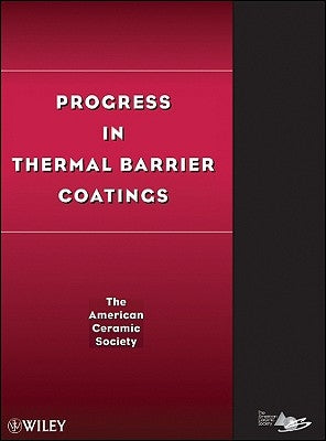 Progress in Thermal Barrier Coatings by Acers (American Ceramics Society The)