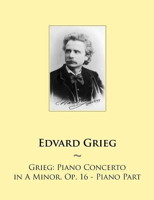 Grieg: Piano Concerto in A Minor, Op. 16 - Piano Part by Samwise Publishing