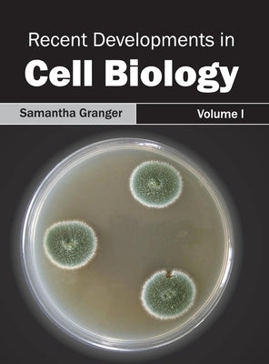 Recent Developments in Cell Biology: Volume I by Granger, Samantha