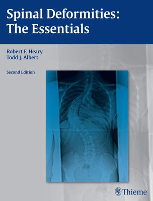 Spinal Deformities: The Essentials by Heary, Robert F.