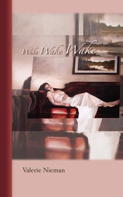 Wake Wake Wake by Nieman, Valerie