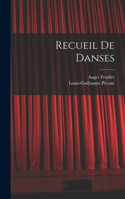 Recueil De Danses by Pécour, Louis-Guillaume
