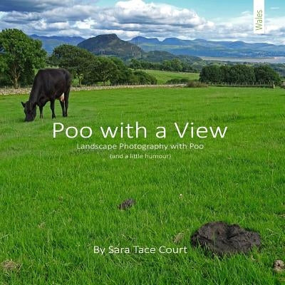 Poo With A View: Landscape Photography and Poo by Court, Sara Tace