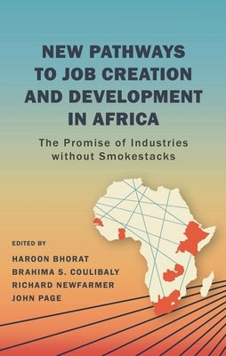 New Pathways to Job Creation and Development in Africa: The Promise of Industries Without Smokestacks by Bhorat, Haroon