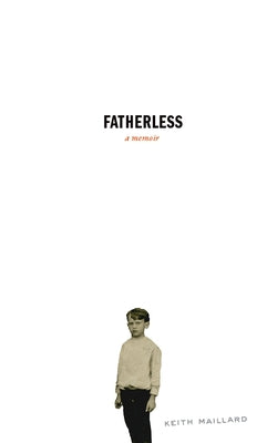Fatherless: A Memoir by Maillard, Keith