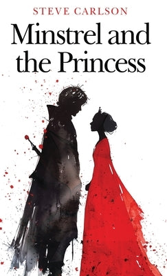 Minstrel and the Princess by Carlson, Steve