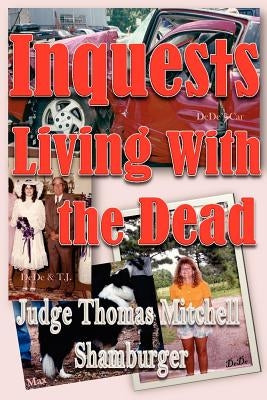 Inquests: Living With the Dead by Shamburger, Thomas Mitchell
