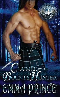 Claimed by the Bounty Hunter (Highland Bodyguards, Book 4) by Prince, Emma