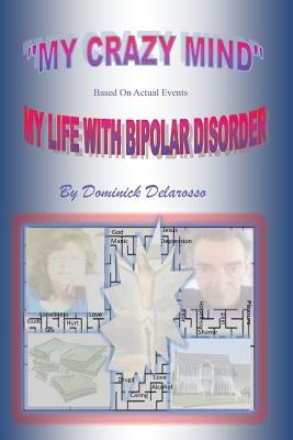 "My Crazy Mind" My Life With Bipolar Disorder by Gonzalaz, Kay R.