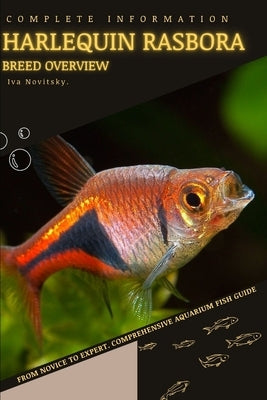 Harlequin Rasbora: From Novice to Expert. Comprehensive Aquarium Fish Guide by Novitsky, Iva