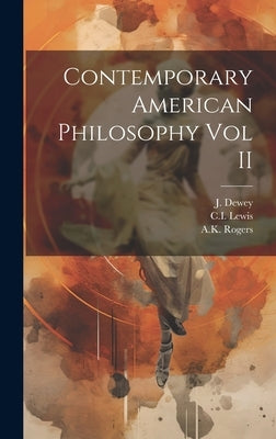 Contemporary American Philosophy Vol II by Dewey, J.